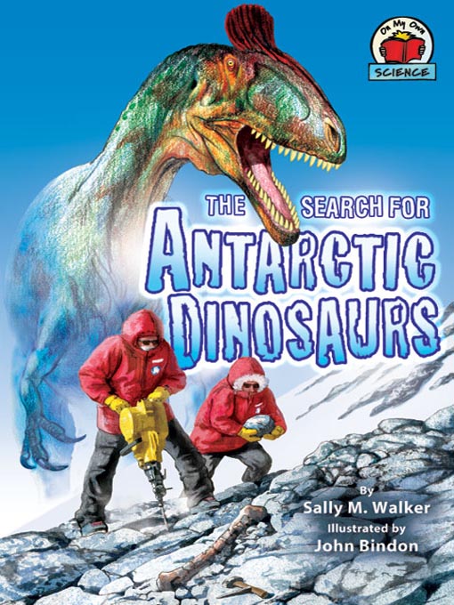 Title details for The Search for Antarctic Dinosaurs by Sally M. Walker - Wait list